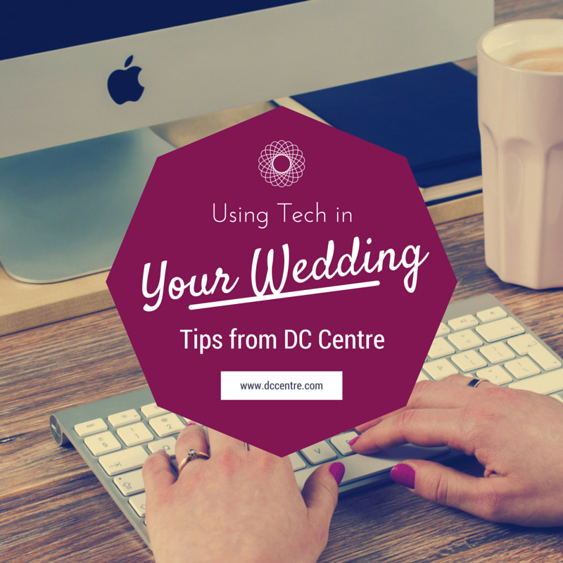 DC Centre tips and ideas for incorporating tech at weddings.